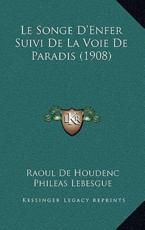 Le Songe D'Enfer Suivi De La Voie De Paradis (1908) - Raoul De Houdenc (author), Phileas Lebesgue (author)