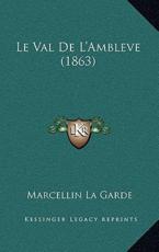 Le Val De L'Ambleve (1863) - Marcellin La Garde