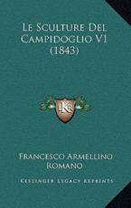Le Sculture Del Campidoglio V1 (1843) - Francesco Armellino Romano