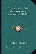 Die Lehren Der Mosaischen Religion (1829) - Joseph Johlson (author)