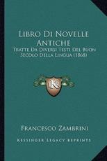 Libro Di Novelle Antiche - Francesco Zambrini