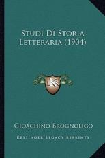 Studi Di Storia Letteraria (1904) - Gioachino Brognoligo (author)