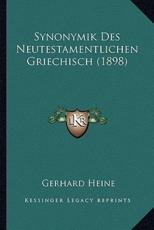 Synonymik Des Neutestamentlichen Griechisch (1898) - Gerhard Heine