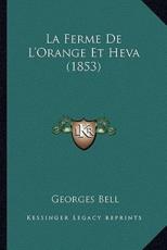 La Ferme De L'Orange Et Heva (1853) - Georges Bell (author)