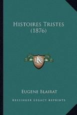 Histoires Tristes (1876) - Eugene Blairat (author)
