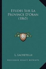 Etudes Sur La Province D'Oran (1865)