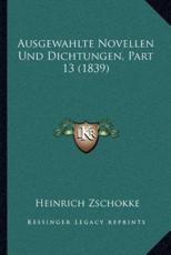 Ausgewahlte Novellen Und Dichtungen, Part 13 (1839) - Heinrich Zschokke
