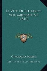 Le Vite Di Plutarco Volgarizzate V2 (1810) - Girolamo Pompei (author)