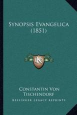 Synopsis Evangelica (1851) - Constantin Von Tischendorf