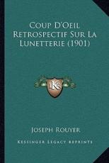 Coup D'Oeil Retrospectif Sur La Lunetterie (1901) - Joseph Rouyer (author)