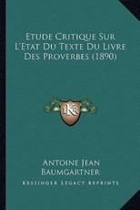 Etude Critique Sur L'Etat Du Texte Du Livre Des Proverbes (1890) - Antoine Jean Baumgartner (author)