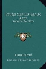 Etude Sur Les Beaux Arts - Felix Jahyer (author)