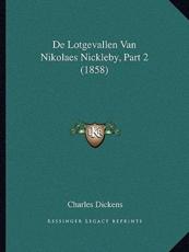 De Lotgevallen Van Nikolaes Nickleby, Part 2 (1858) - Charles Dickens (author)