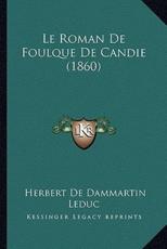Le Roman De Foulque De Candie (1860) - Herbert De Dammartin Leduc (author)