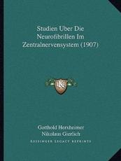 Studien Uber Die Neurofibrillen Im Zentralnervensystem (1907) - Gotthold Herxheimer, Nikolaus Gierlich