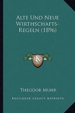 Alte Und Neue Wirthschafts-Regeln (1896) - Theodor Muhr (author)