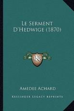 Le Serment D'Hedwige (1870) - Amedee Achard (author)