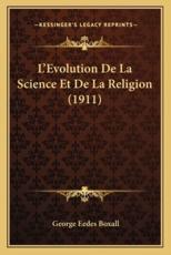 L'Evolution De La Science Et De La Religion (1911) - George Eedes Boxall (author)