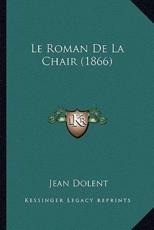 Le Roman De La Chair (1866) - Jean Dolent (author)