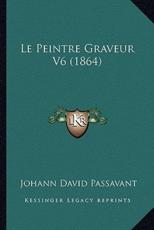 Le Peintre Graveur V6 (1864) - Johann David Passavant (author)