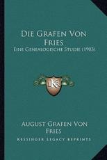 Die Grafen Von Fries - August Grafen Von Fries (author)