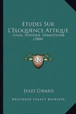 Etudes Sur L'Eloquence Attique - Jules Girard (author)