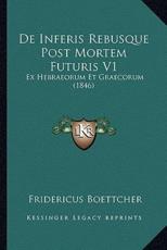 De Inferis Rebusque Post Mortem Futuris V1 - Fridericus Boettcher