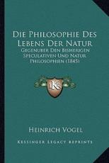 Die Philosophie Des Lebens Der Natur - Heinrich Vogel (author)