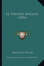 Le Theatre Anglais (1896) - Augustin Filon (author)