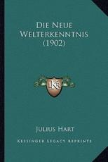 Die Neue Welterkenntnis (1902) - Julius Hart