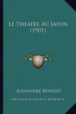 Le Theatre Au Japon (1901) - Alexandre Benazet