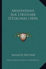 Meditations Sur L'Histoire D'Ezechias (1834) - Auguste Rochat