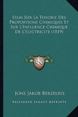 Essai Sur La Theorie Des Proportions Chimiques Et Sur L'Influence Chimique De L'Electricite (1819) - Jans Jakob Berzelius
