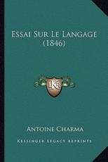 Essai Sur Le Langage (1846) - Antoine Charma (author)