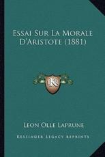 Essai Sur La Morale D'Aristote (1881) - Leon Olle Laprune (author)