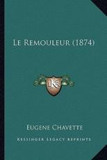 Le Remouleur (1874) - Eugene Chavette (author)