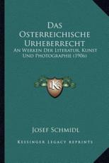 Das Osterreichische Urheberrecht - Josef Schmidl (author)