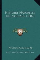 Histoire Naturelle Des Volcans (1802) - Nicolas Ordinaire (author)