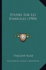 Etudes Sur Les Evangiles (1904) - Vincent Rose (author)