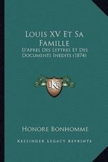 Louis XV Et Sa Famille - Honore Bonhomme (author)