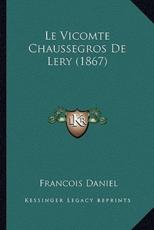 Le Vicomte Chaussegros De Lery (1867) - Francois Daniel (author)