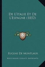 De L'Italie Et De L'Espagne (1852) - Eugene De Montlaur (author)