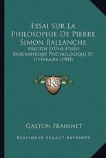 Essai Sur La Philosophie De Pierre Simon Ballanche - Gaston Frainnet (author)