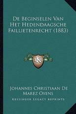 De Beginselen Van Het Hedendaagsche Faillietenrecht (1883) - Johannes Christiaan De Marez Oyens (author)