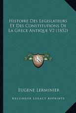 Histoire Des Legislateurs Et Des Constitutions De La Grece Antique V2 (1852) - Eugene Lerminier (author)