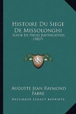 Histoire Du Siege De Missolonghi - Auguste Jean Raymond Fabre (author)