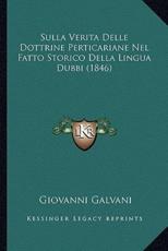 Sulla Verita Delle Dottrine Perticariane Nel Fatto Storico Della Lingua Dubbi (1846) - Giovanni Galvani