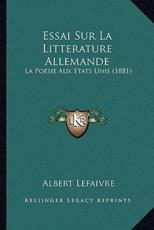 Essai Sur La Litterature Allemande - Albert Lefaivre (author)