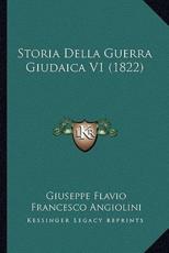 Storia Della Guerra Giudaica V1 (1822) - Giuseppe Flavio, Francesco Angiolini (translator)