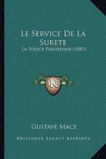 Le Service De La Surete - Gustave Mace